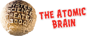 Watch Mystery Science Theater 3000: The Atomic Brain | Netflix